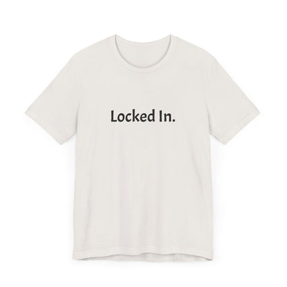 Locked In. Unisex Jersey Tee for Motivation and Focus