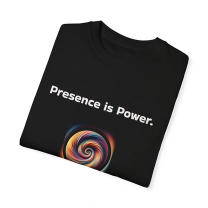 Unisex Garment-Dyed T-Shirt - 'Presence is Power' Inspirational Tee