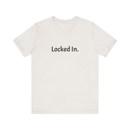 Locked In. Unisex Jersey Tee for Motivation and Focus