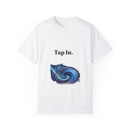 Cosmic Vibes Unisex Garment-Dyed T-Shirt | 'Tap In' Graphic Tee