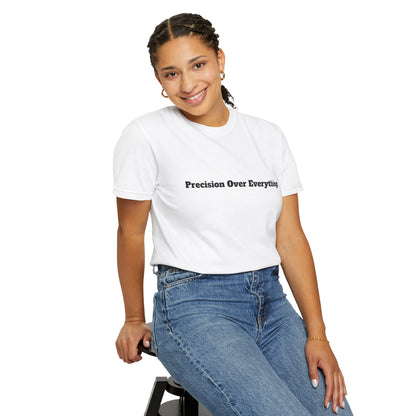 Unisex Garment-Dyed T-Shirt - "Precision Over Everything" - Casual Style for Everyday Wear