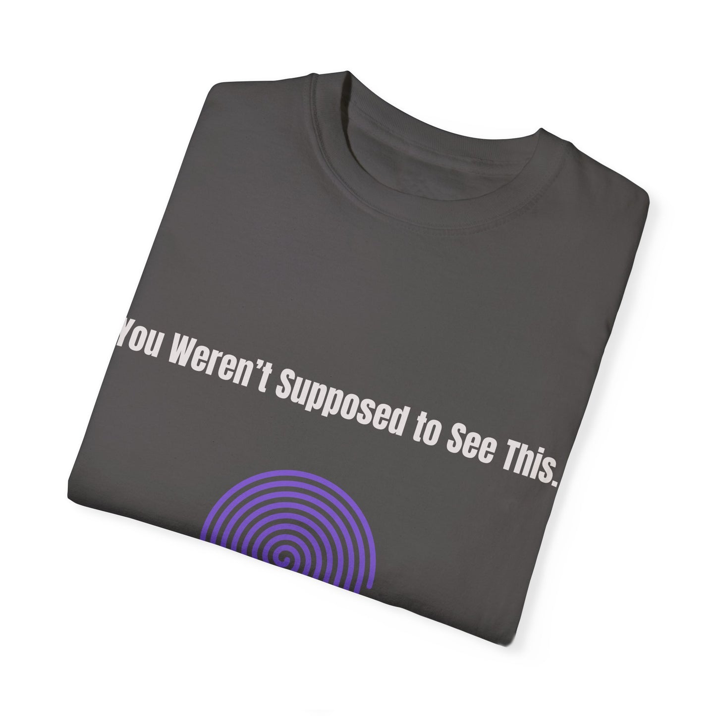 Unisex Spiral Graphic Tee - 'You Weren't Supposed to See This' - Casual Vintage Style